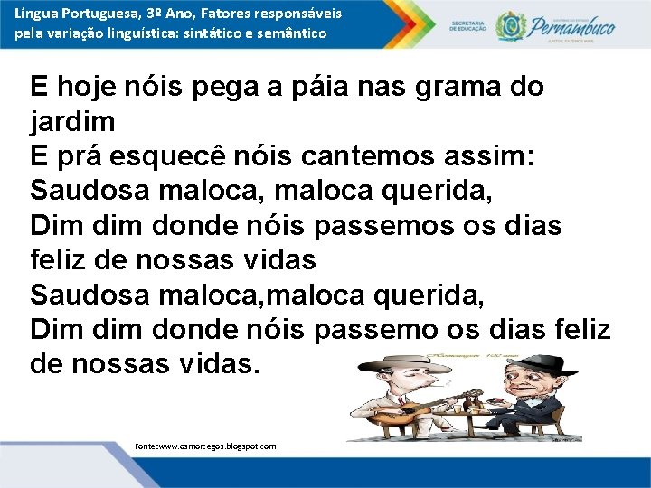 Língua Portuguesa, 3º Ano, Fatores responsáveis pela variação linguística: sintático e semântico E hoje