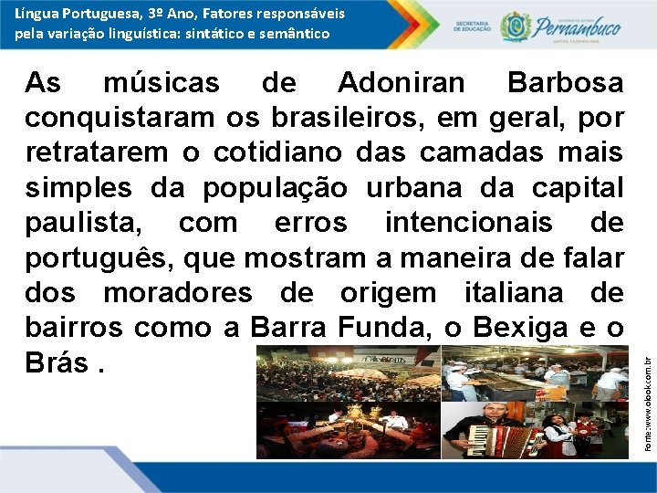 As músicas de Adoniran Barbosa conquistaram os brasileiros, em geral, por retratarem o cotidiano