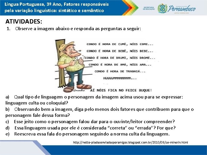 Língua Portuguesa, 3º Ano, Fatores responsáveis pela variação linguística: sintático e semântico ATIVIDADES: 1.