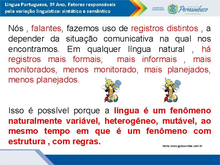 Língua Portuguesa, 3º Ano, Fatores responsáveis pela variação linguística: sintático e semântico Nós ,