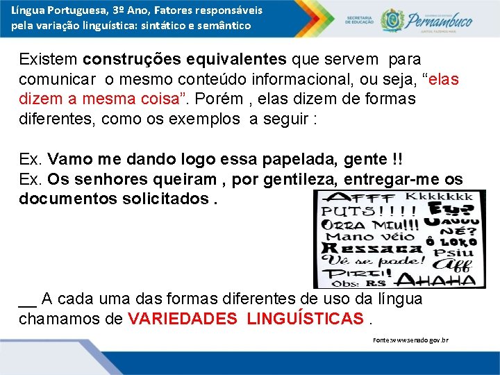 Língua Portuguesa, 3º Ano, Fatores responsáveis pela variação linguística: sintático e semântico Existem construções
