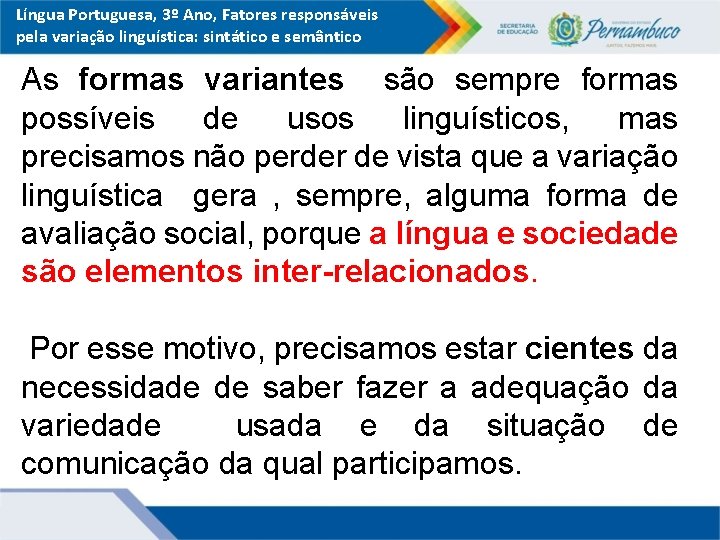 Língua Portuguesa, 3º Ano, Fatores responsáveis pela variação linguística: sintático e semântico As formas
