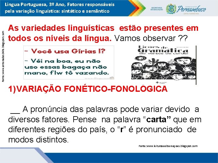 Fonte: www. antenadas 24 hs. blogspot. com Língua Portuguesa, 3º Ano, Fatores responsáveis pela