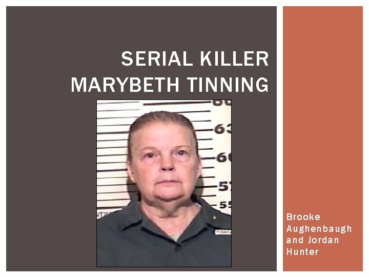 SERIAL KILLER MARYBETH TINNING Brooke Aughenbaugh and Jordan Hunter 