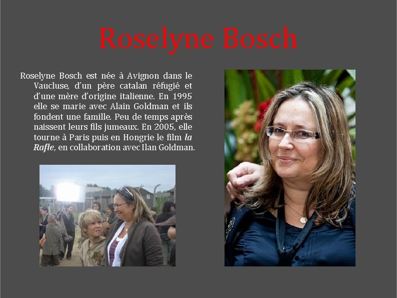 Roselyne Bosch est née à Avignon dans le Vaucluse, d’un père catalan réfugié et