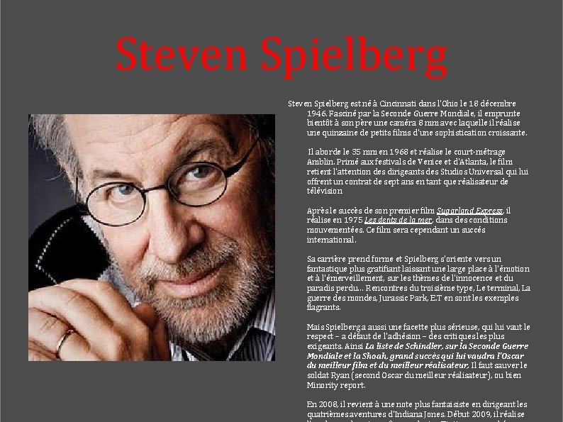 Steven Spielberg est né à Cincinnati dans l'Ohio le 18 décembre 1946. Fasciné par