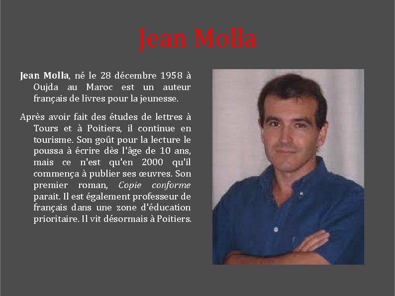 Jean Molla, né le 28 décembre 1958 à Oujda au Maroc est un auteur