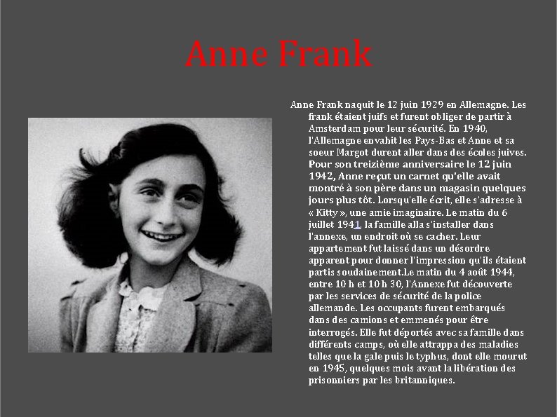 Anne Frank naquit le 12 juin 1929 en Allemagne. Les frank étaient juifs et