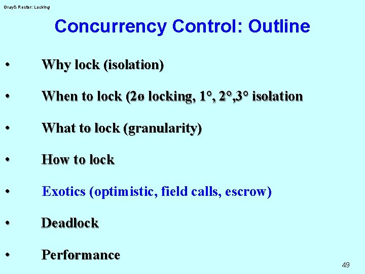 Gray& Reuter: Locking Concurrency Control: Outline • Why lock (isolation) • When to lock