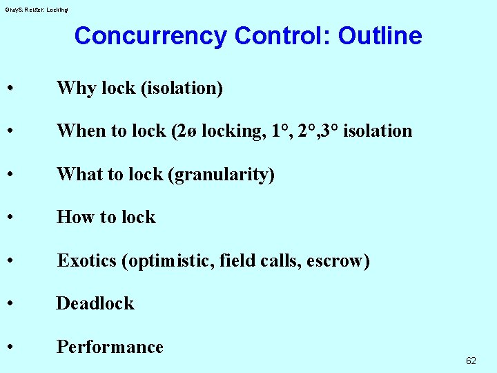 Gray& Reuter: Locking Concurrency Control: Outline • Why lock (isolation) • When to lock