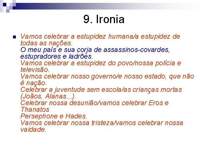 9. Ironia n Vamos celebrar a estupidez humana/a estupidez de todas as nações. O