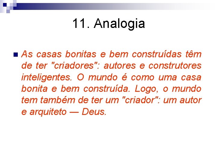 11. Analogia n As casas bonitas e bem construídas têm de ter "criadores": autores