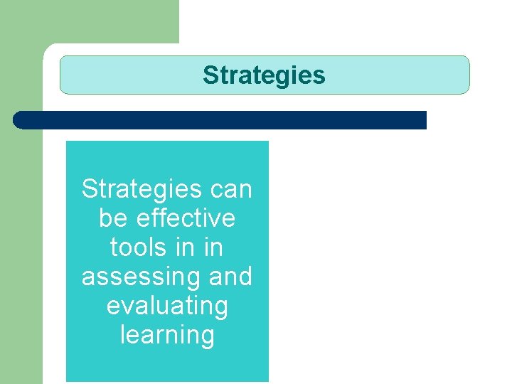 Strategies can be effective tools in in assessing and evaluating learning 