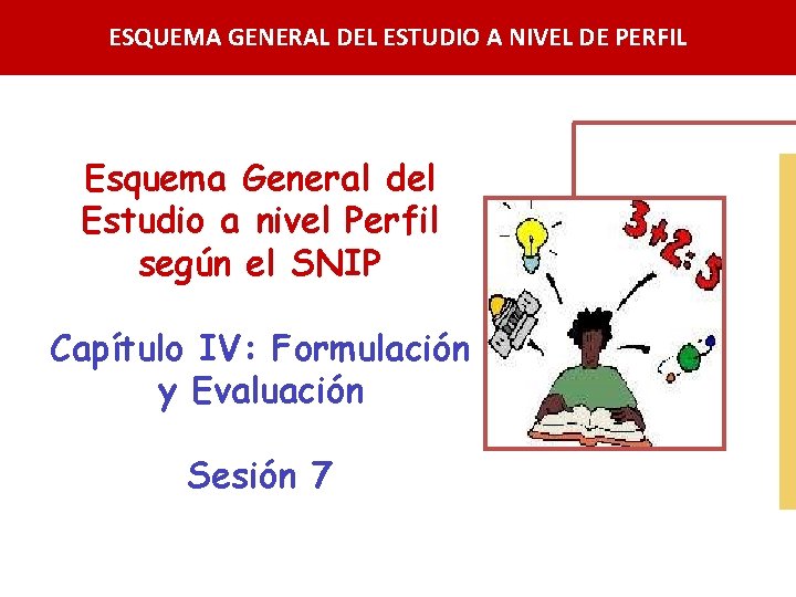 ESQUEMA GENERAL DEL ESTUDIO A NIVEL DE PERFIL Esquema General del Estudio a nivel