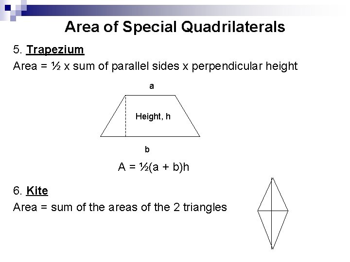 Area of Special Quadrilaterals 5. Trapezium Area = ½ x sum of parallel sides