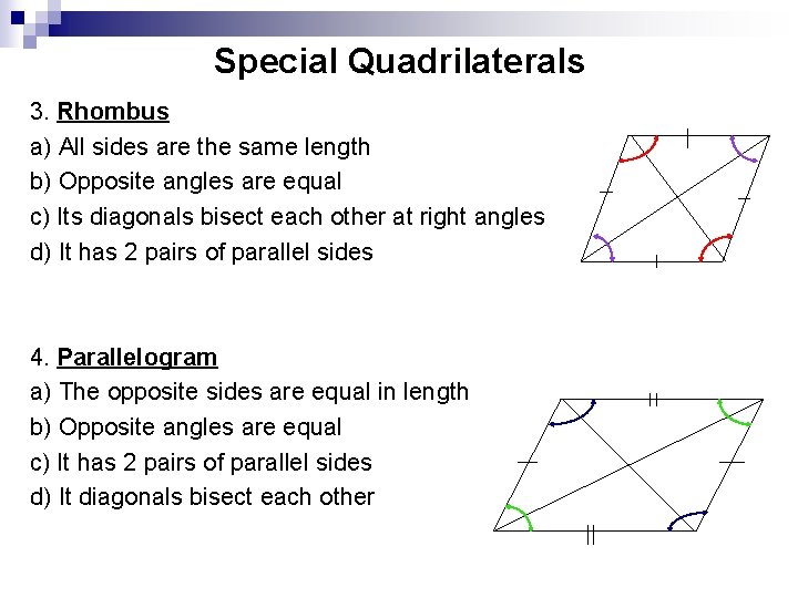 Special Quadrilaterals 3. Rhombus a) All sides are the same length b) Opposite angles