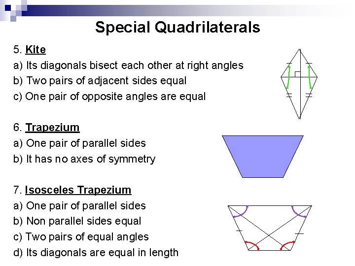 Special Quadrilaterals 5. Kite a) Its diagonals bisect each other at right angles b)