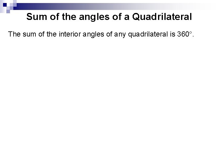 Sum of the angles of a Quadrilateral The sum of the interior angles of