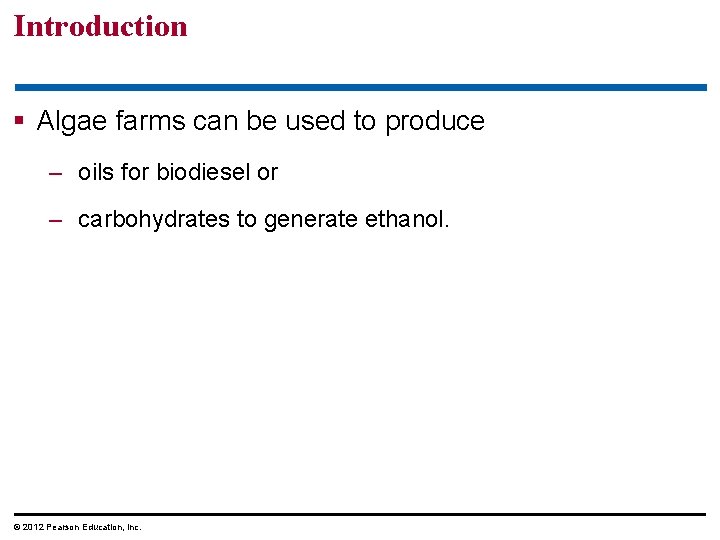 Introduction § Algae farms can be used to produce – oils for biodiesel or