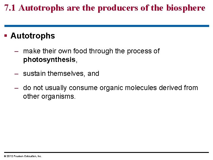 7. 1 Autotrophs are the producers of the biosphere § Autotrophs – make their