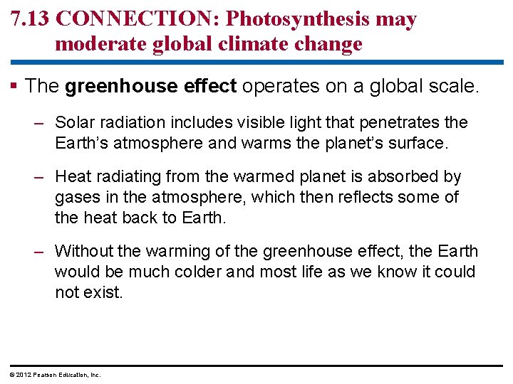 7. 13 CONNECTION: Photosynthesis may moderate global climate change § The greenhouse effect operates