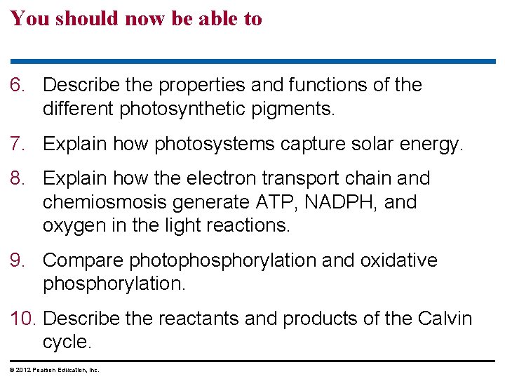 You should now be able to 6. Describe the properties and functions of the