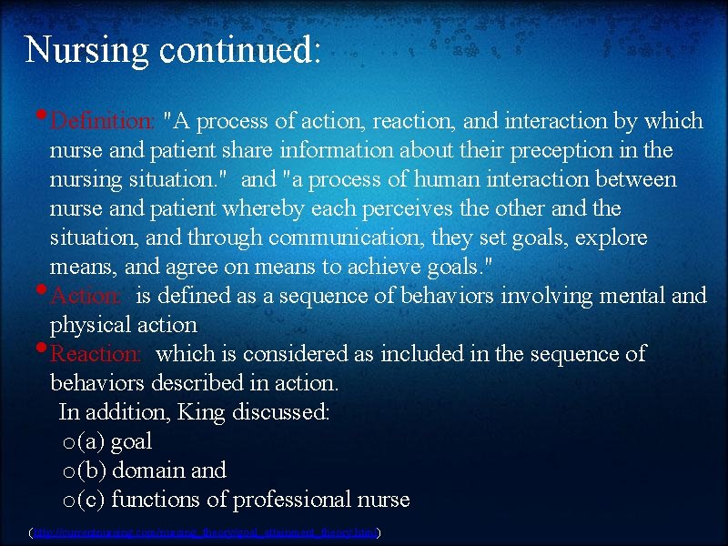 Nursing continued: • Definition: "A process of action, reaction, and interaction by which nurse