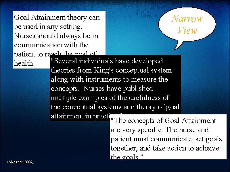 Goal Attainment theory can Narrow be used in any setting. View Nurses should always