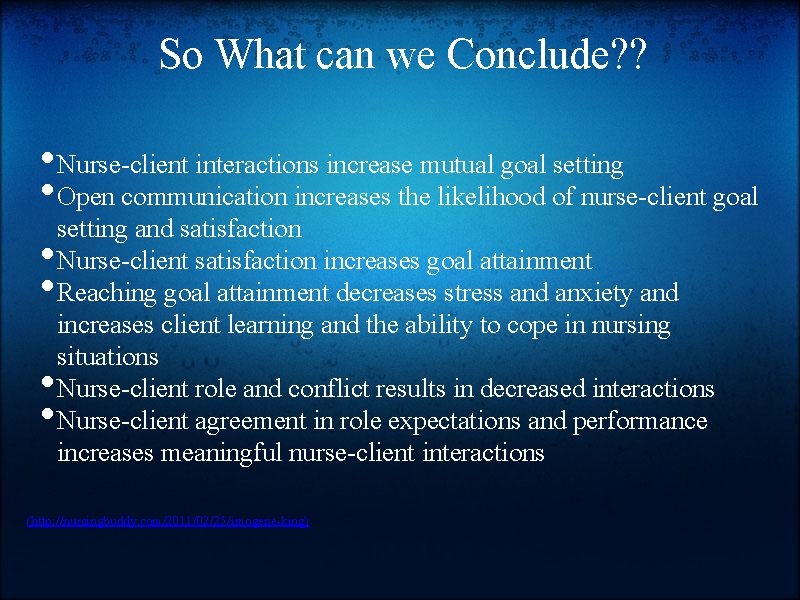 So What can we Conclude? ? • Nurse-client interactions increase mutual goal setting •