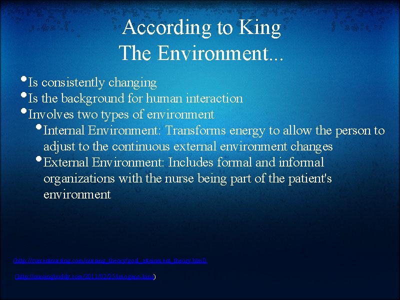 According to King The Environment. . . • Is consistently changing • Is the