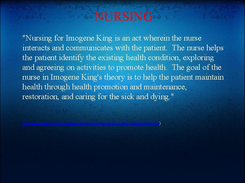 NURSING "Nursing for Imogene King is an act wherein the nurse interacts and communicates