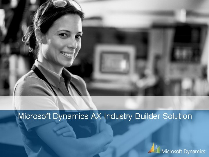 Microsoft Dynamics AX Industry Builder Solution 