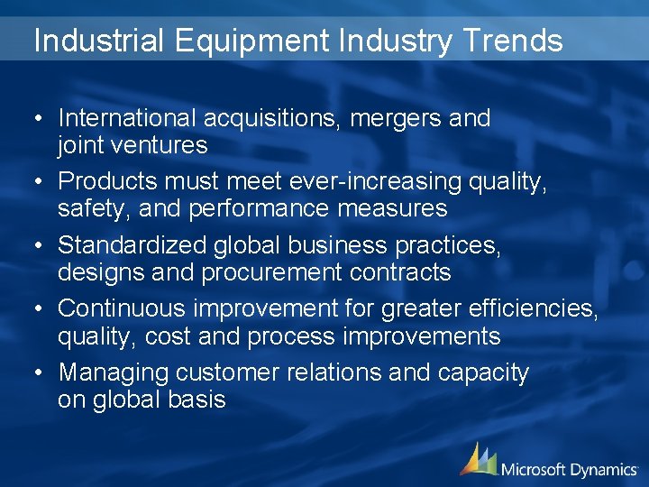 Industrial Equipment Industry Trends • International acquisitions, mergers and joint ventures • Products must Industrial Equipment Industry Trends • International acquisitions, mergers and joint ventures • Products must