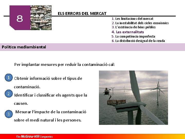 ELS ERRORS DEL MERCAT 1. Les limitacions del mercat 2. La inestabilitat dels cicles ELS ERRORS DEL MERCAT 1. Les limitacions del mercat 2. La inestabilitat dels cicles