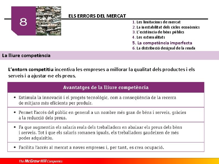 ELS ERRORS DEL MERCAT 1. Les limitacions de mercat 2. La inestabilitat dels cicles ELS ERRORS DEL MERCAT 1. Les limitacions de mercat 2. La inestabilitat dels cicles