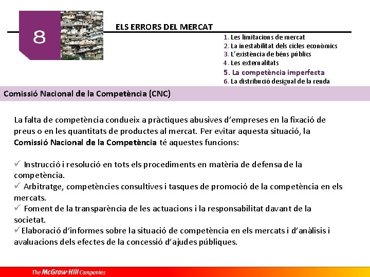 ELS ERRORS DEL MERCAT 1. Les limitacions de mercat 2. La inestabilitat dels cicles ELS ERRORS DEL MERCAT 1. Les limitacions de mercat 2. La inestabilitat dels cicles