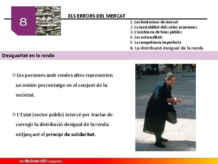 ELS ERRORS DEL MERCAT 1. Les limitacions de mercat 2. La inestabilitat dels cicles ELS ERRORS DEL MERCAT 1. Les limitacions de mercat 2. La inestabilitat dels cicles