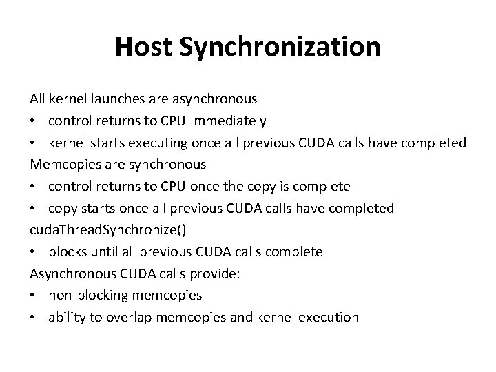 Host Synchronization All kernel launches are asynchronous • control returns to CPU immediately •