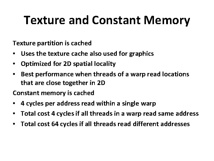 Texture and Constant Memory Texture partition is cached • Uses the texture cache also