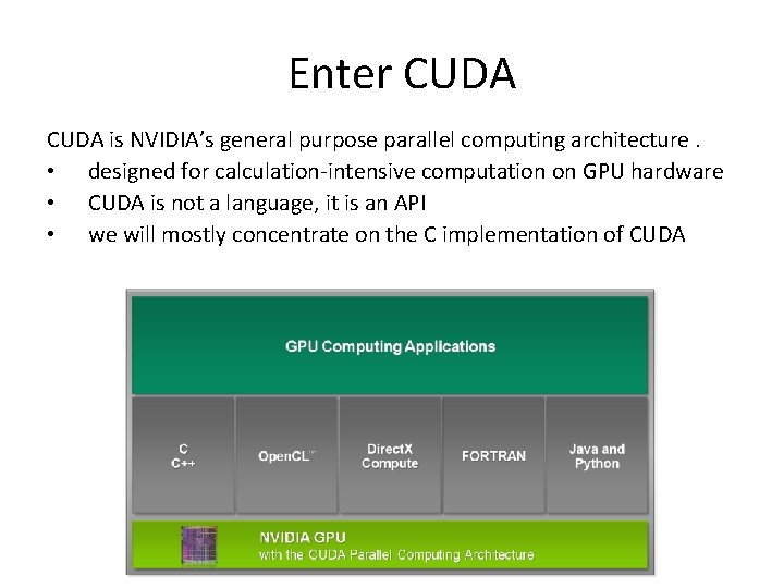 Enter CUDA is NVIDIA’s general purpose parallel computing architecture. • designed for calculation-intensive computation