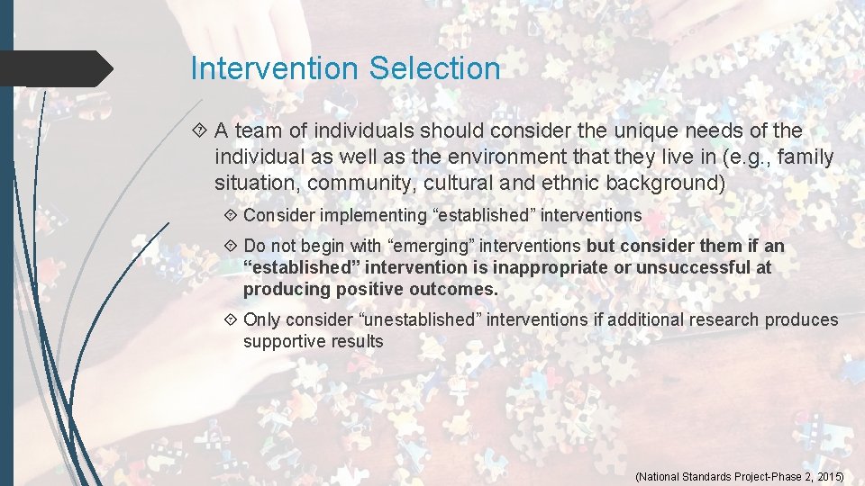 Intervention Selection A team of individuals should consider the unique needs of the individual Intervention Selection A team of individuals should consider the unique needs of the individual