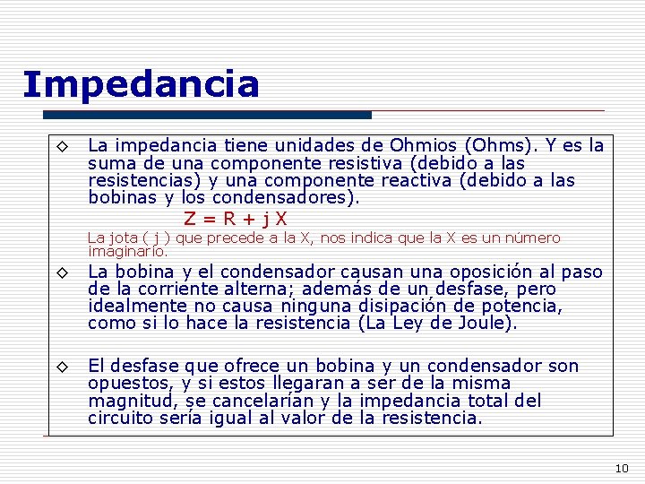 Impedancia ◊ La impedancia tiene unidades de Ohmios (Ohms). Y es la suma de