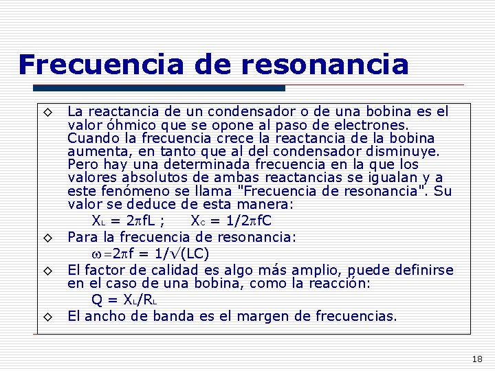Frecuencia de resonancia ◊ La reactancia de un condensador o de una bobina es