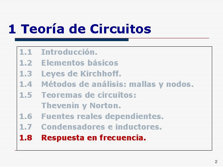 1 Teoría de Circuitos 1. 1 1. 2 1. 3 1. 4 1. 5