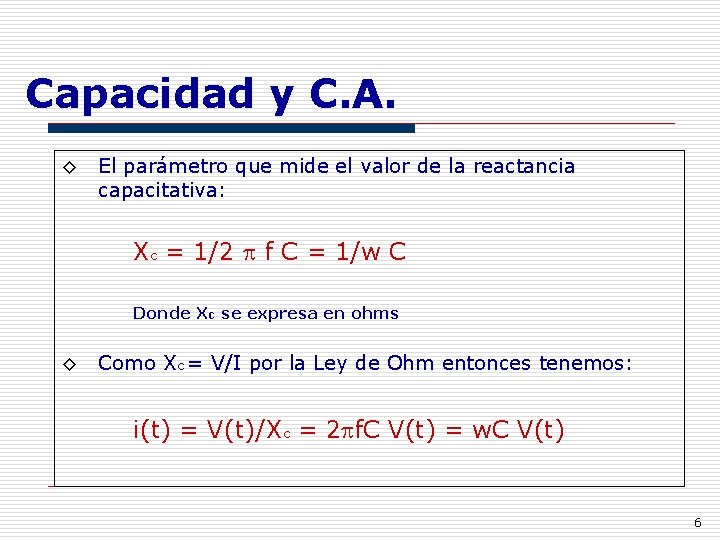 Capacidad y C. A. ◊ El parámetro que mide el valor de la reactancia