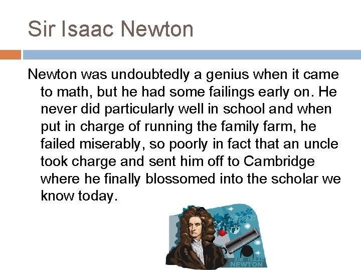 Sir Isaac Newton was undoubtedly a genius when it came to math, but he