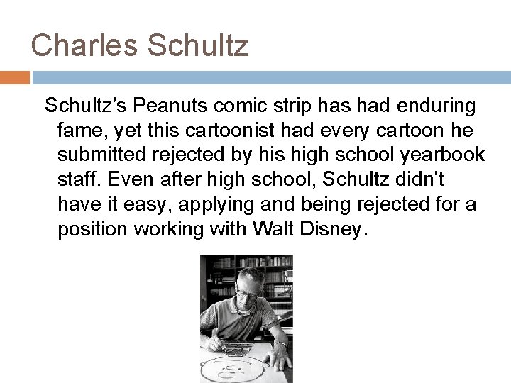 Charles Schultz's Peanuts comic strip has had enduring fame, yet this cartoonist had every