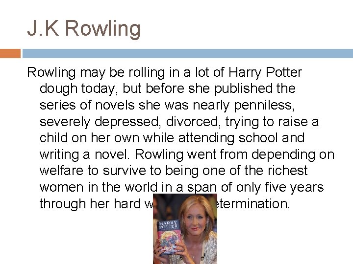 J. K Rowling may be rolling in a lot of Harry Potter dough today,