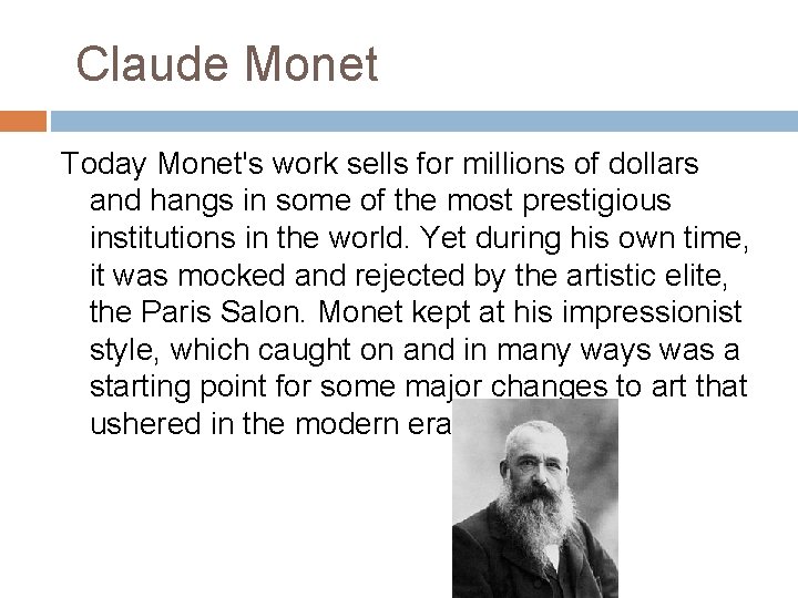  Claude Monet Today Monet's work sells for millions of dollars and hangs in