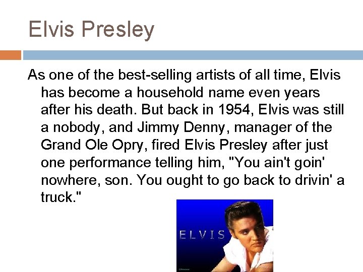Elvis Presley As one of the best-selling artists of all time, Elvis has become Elvis Presley As one of the best-selling artists of all time, Elvis has become